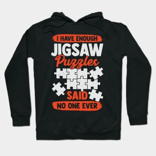 I Have Enough Jigsaw Puzzles Said No One Ever Hoodie